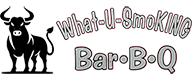 What U SmoKING Bar-B-Q